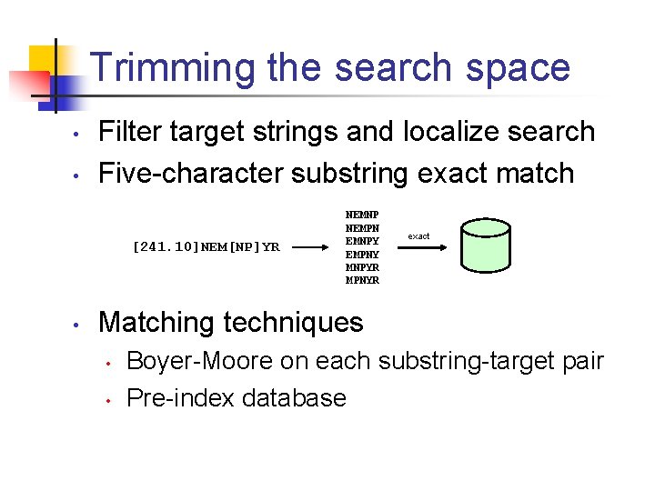 Trimming the search space • • Filter target strings and localize search Five-character substring