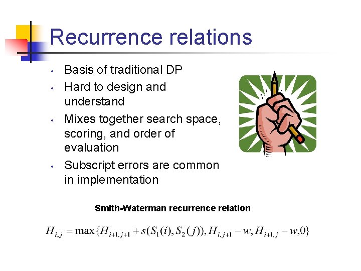 Recurrence relations • • Basis of traditional DP Hard to design and understand Mixes