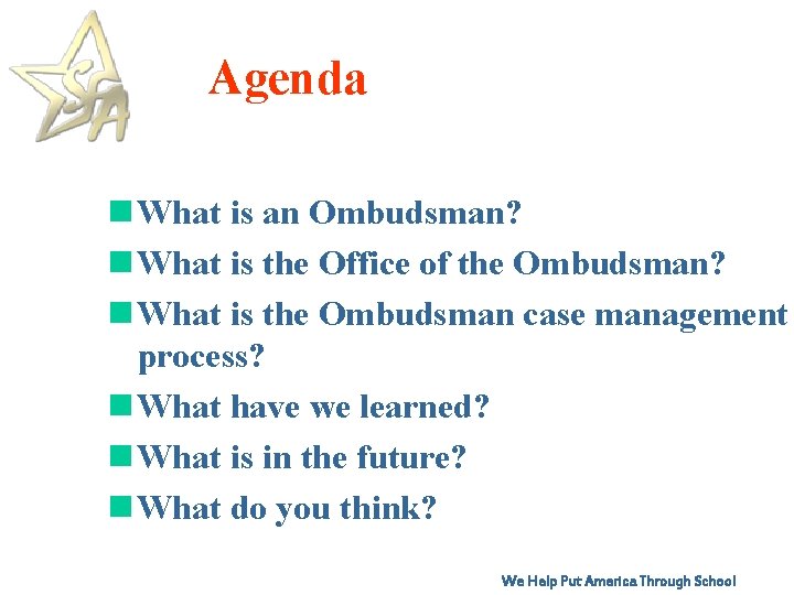 Agenda n What is an Ombudsman? n What is the Office of the Ombudsman?
