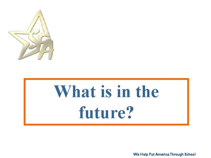What is in the future? We Help Put America Through School 