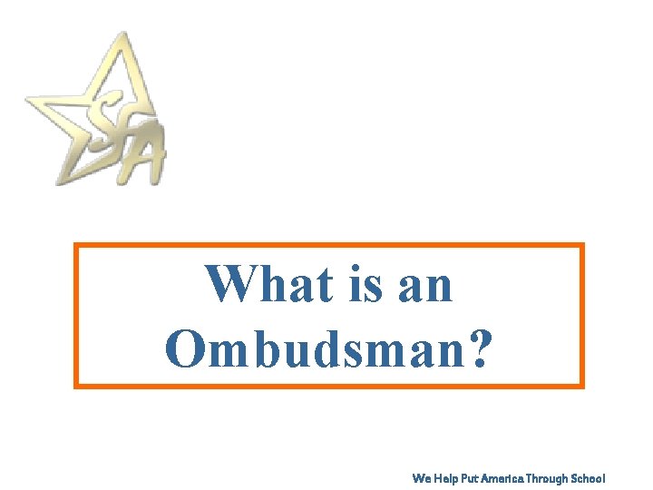 What is an Ombudsman? We Help Put America Through School 