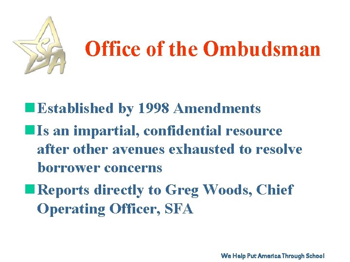 Office of the Ombudsman n Established by 1998 Amendments n Is an impartial, confidential