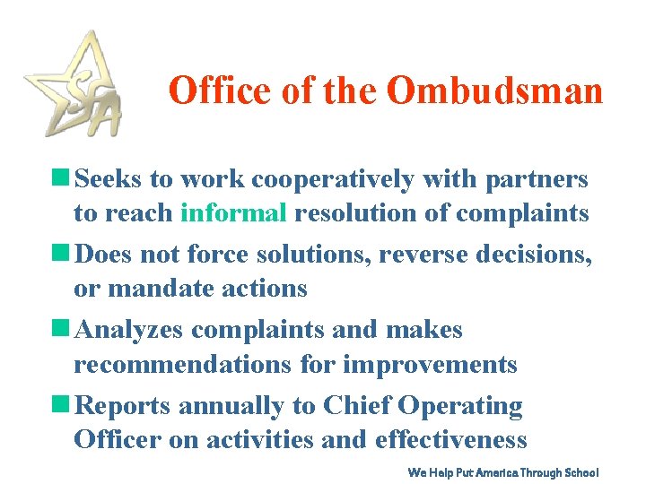 Office of the Ombudsman n Seeks to work cooperatively with partners to reach informal