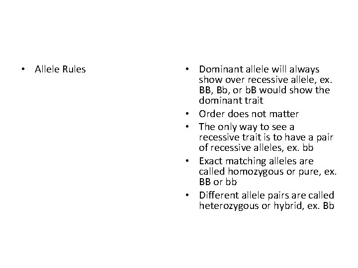  • Allele Rules • Dominant allele will always show over recessive allele, ex.