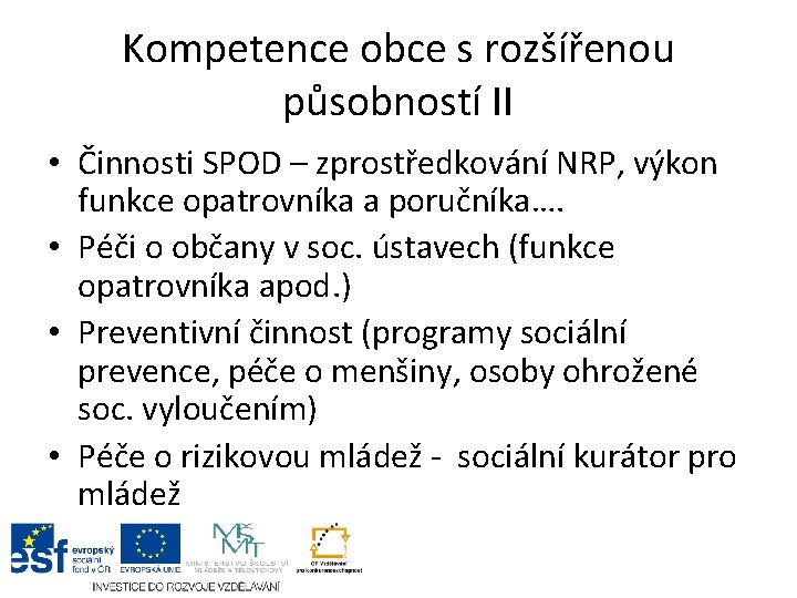 Kompetence obce s rozšířenou působností II • Činnosti SPOD – zprostředkování NRP, výkon funkce