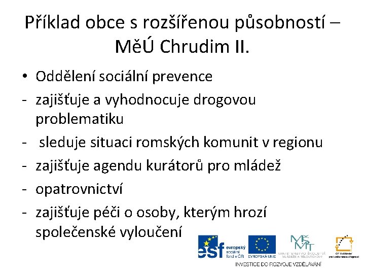 Příklad obce s rozšířenou působností – MěÚ Chrudim II. • Oddělení sociální prevence -