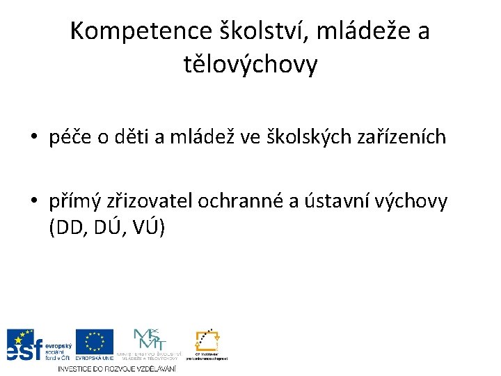 Kompetence školství, mládeže a tělovýchovy • péče o děti a mládež ve školských zařízeních