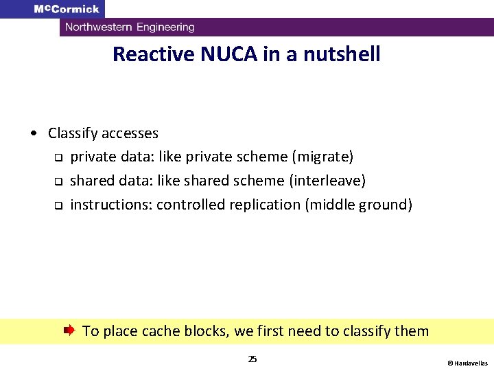 Reactive NUCA in a nutshell • Classify accesses q private data: like private scheme