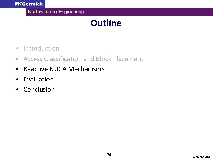 Outline • • • Introduction Access Classification and Block Placement Reactive NUCA Mechanisms Evaluation