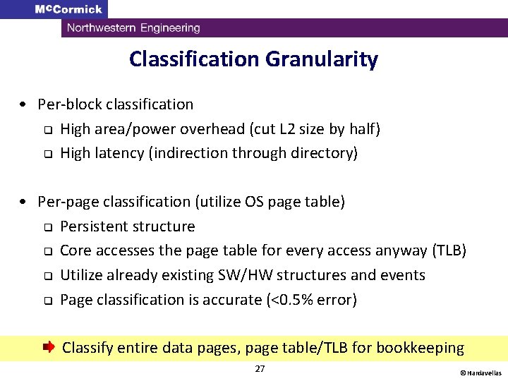 Classification Granularity • Per-block classification q High area/power overhead (cut L 2 size by