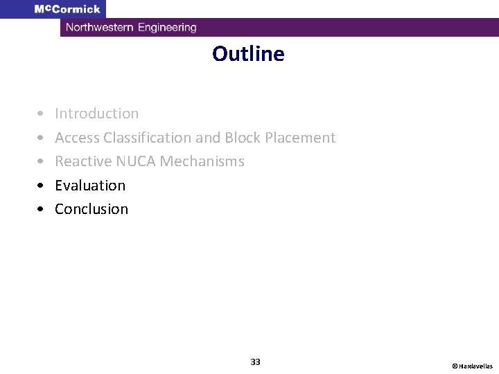 Outline • • • Introduction Access Classification and Block Placement Reactive NUCA Mechanisms Evaluation