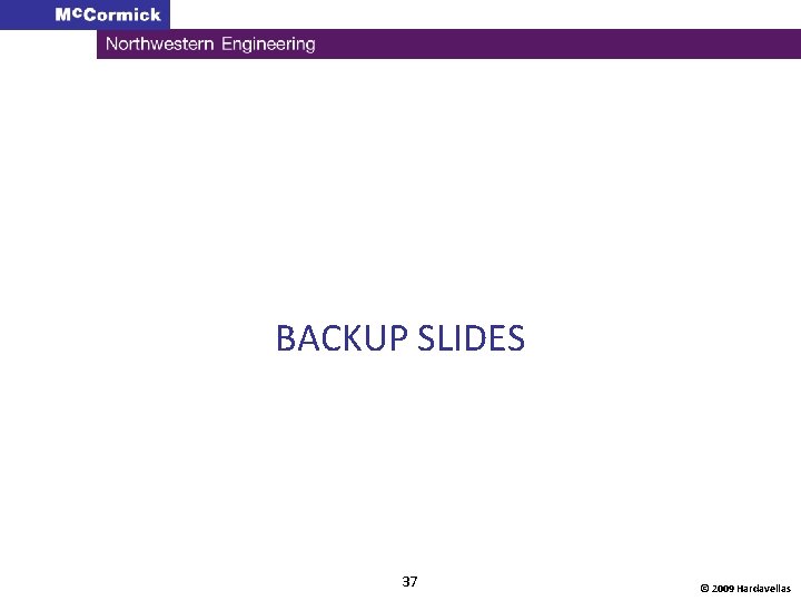 BACKUP SLIDES 37 © 2009 Hardavellas 