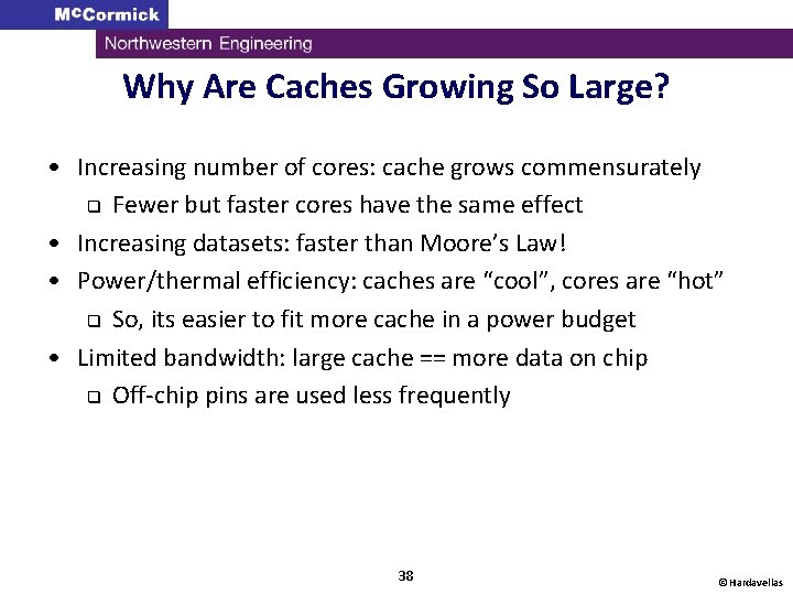 Why Are Caches Growing So Large? • Increasing number of cores: cache grows commensurately