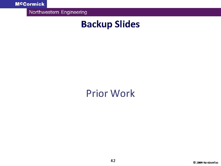 Backup Slides Prior Work 42 © 2009 Hardavellas 