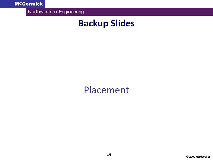 Backup Slides Placement 49 © 2009 Hardavellas 