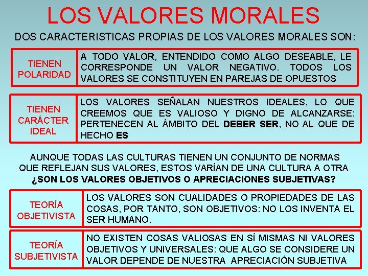 LOS VALORES MORALES DOS CARACTERISTICAS PROPIAS DE LOS VALORES MORALES SON: TIENEN POLARIDAD A