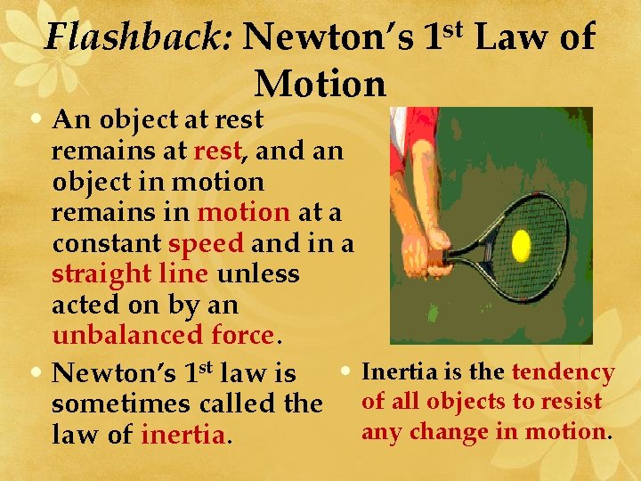 Flashback: Newton’s 1 st Law of Motion • An object at rest remains at