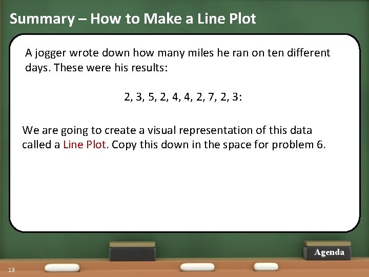 Summary – How to Make a Line Plot A jogger wrote down how many