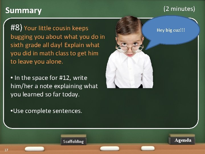 (2 minutes) Summary #8) Your little cousin keeps bugging you about what you do