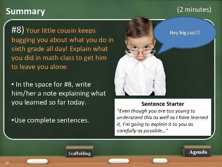 (2 minutes) Summary #8) Your little cousin keeps bugging you about what you do