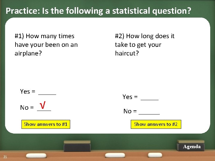 Practice: Is the following a statistical question? #1) How many times have your been
