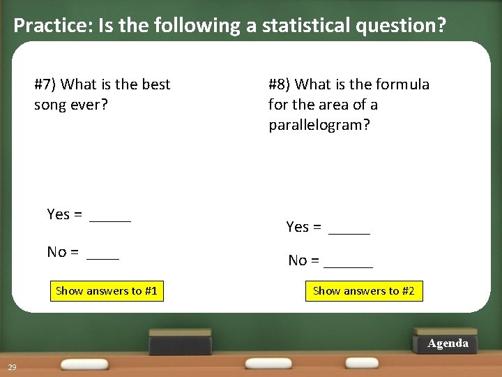 Practice: Is the following a statistical question? #7) What is the best song ever?