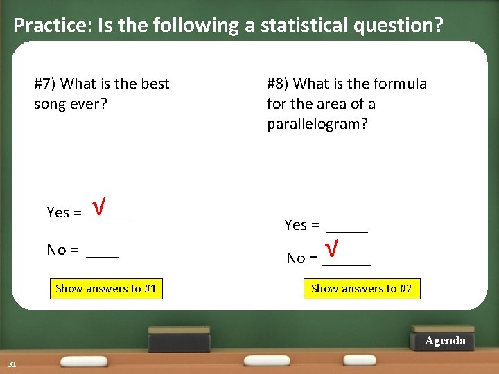 Practice: Is the following a statistical question? #7) What is the best song ever?