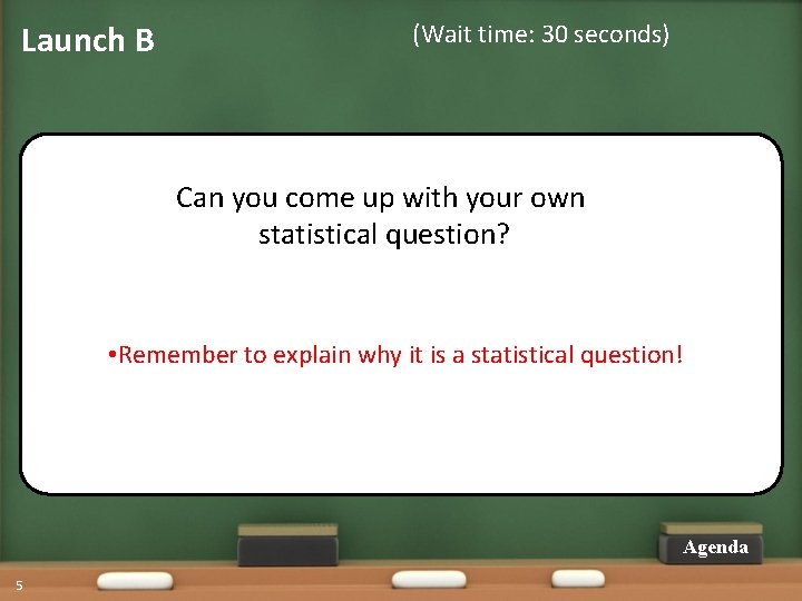 Launch B (Wait time: 30 seconds) Can you come up with your own statistical