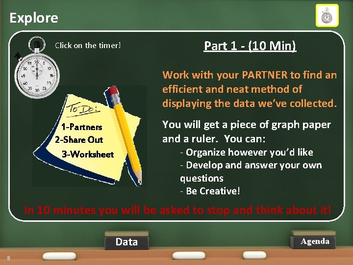 Explore Click on the timer! Part 1 - (10 Min) Work with your PARTNER