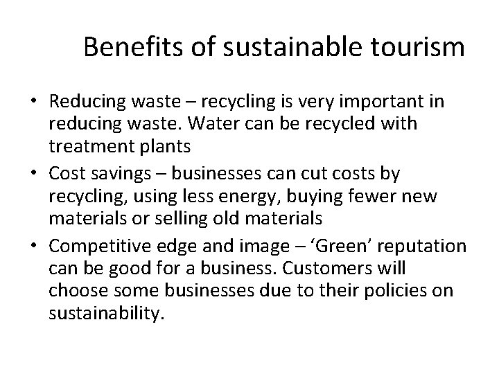 Benefits of sustainable tourism • Reducing waste – recycling is very important in reducing