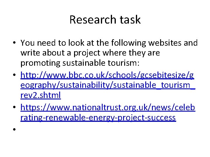 Research task • You need to look at the following websites and write about
