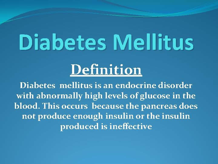 Diabetes Mellitus Definition Diabetes mellitus is an endocrine disorder with abnormally high levels of