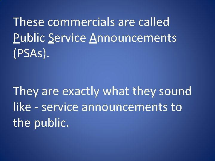These commercials are called Public Service Announcements (PSAs). They are exactly what they sound