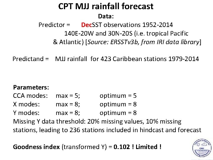 CPT MJJ rainfall forecast Data: Predictor = Dec. SST observations 1952 -2014 Dec 140