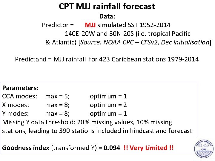 CPT MJJ rainfall forecast Data: Predictor = MJJ simulated SST 1952 -2014 140 E-20