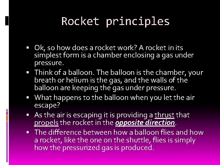 Rocket principles Ok, so how does a rocket work? A rocket in its simplest
