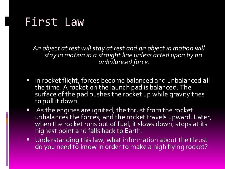 First Law An object at rest will stay at rest and an object in