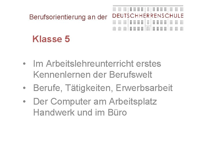 Berufsorientierung an der Klasse 5 • Im Arbeitslehreunterricht erstes Kennenlernen der Berufswelt • Berufe,