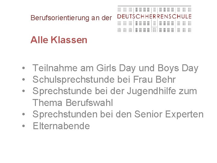 Berufsorientierung an der Alle Klassen • Teilnahme am Girls Day und Boys Day •