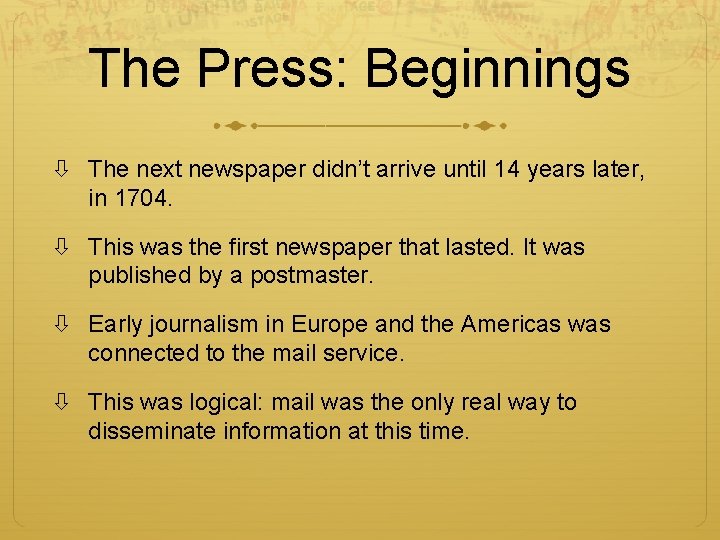 The Press: Beginnings The next newspaper didn’t arrive until 14 years later, in 1704.