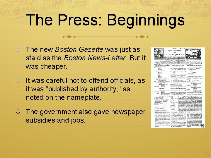 The Press: Beginnings The new Boston Gazette was just as staid as the Boston