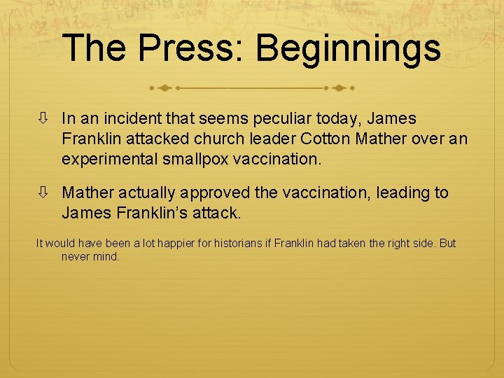 The Press: Beginnings In an incident that seems peculiar today, James Franklin attacked church