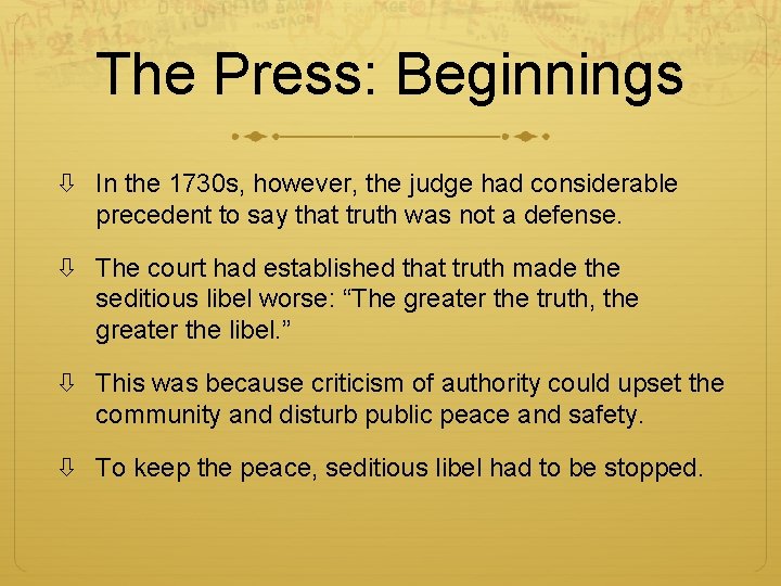 The Press: Beginnings In the 1730 s, however, the judge had considerable precedent to