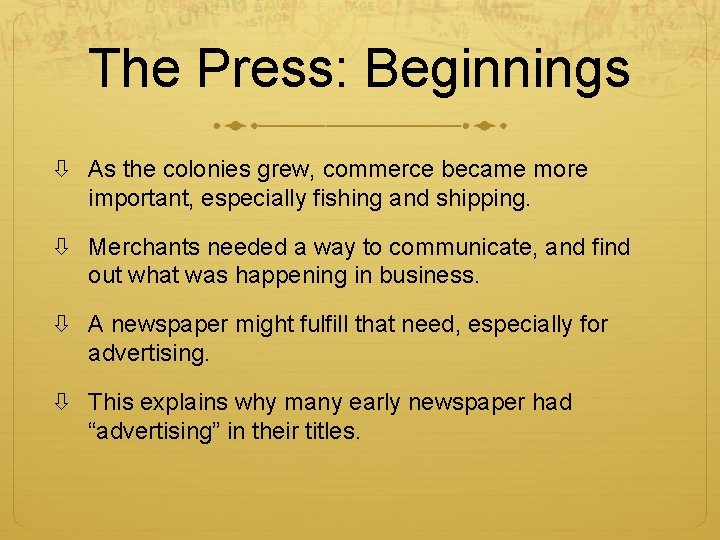 The Press: Beginnings As the colonies grew, commerce became more important, especially fishing and