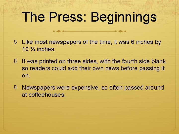 The Press: Beginnings Like most newspapers of the time, it was 6 inches by