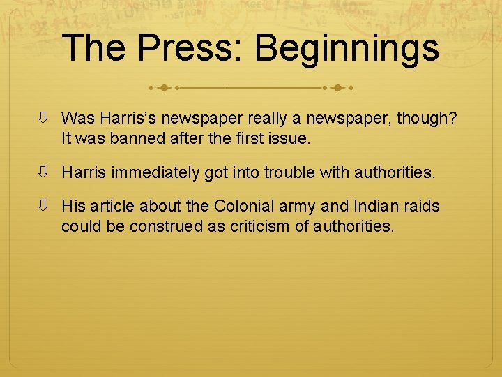 The Press: Beginnings Was Harris’s newspaper really a newspaper, though? It was banned after