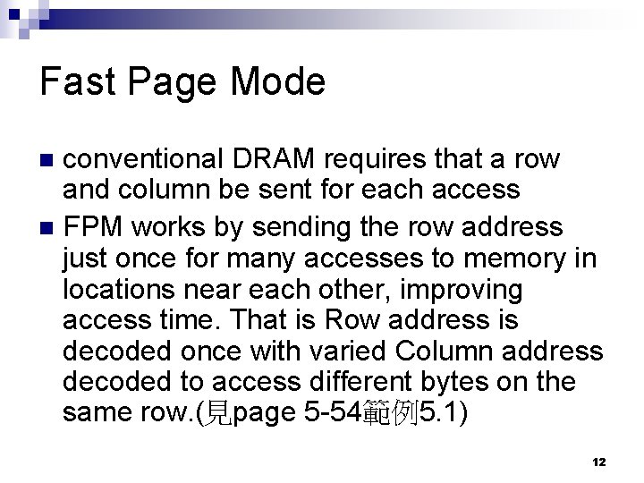 Fast Page Mode conventional DRAM requires that a row and column be sent for