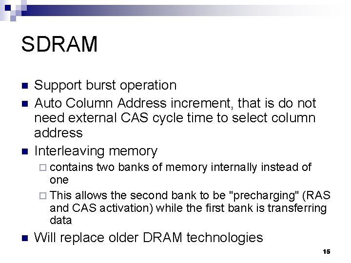 SDRAM n n n Support burst operation Auto Column Address increment, that is do
