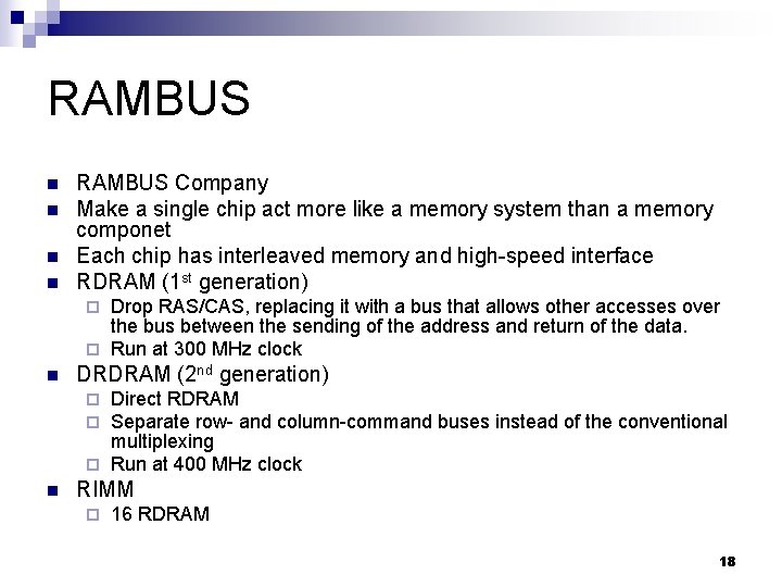 RAMBUS n n RAMBUS Company Make a single chip act more like a memory