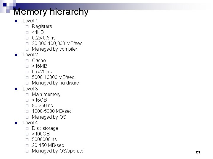 Memory hierarchy n n Level 1 ¨ Registers ¨ <1 KB ¨ 0. 25